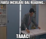 Farsi inculare dal Reading... TAAAC!