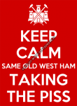 Keep calm same old West Ham taking the piss con logo West Ham United